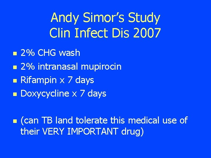 Andy Simor’s Study Clin Infect Dis 2007 n n n 2% CHG wash 2%