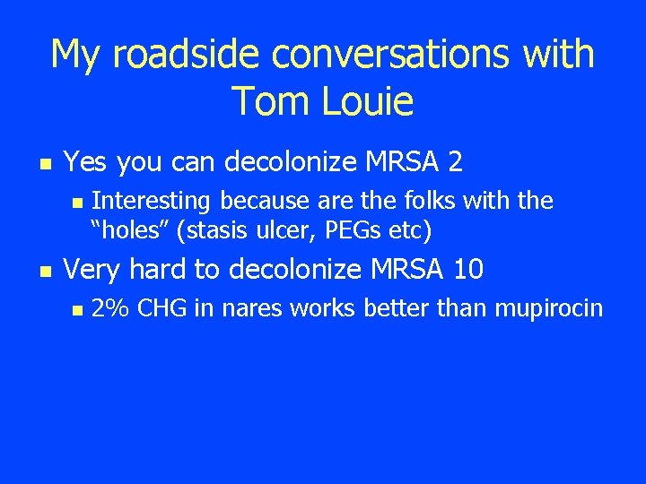 My roadside conversations with Tom Louie n Yes you can decolonize MRSA 2 n