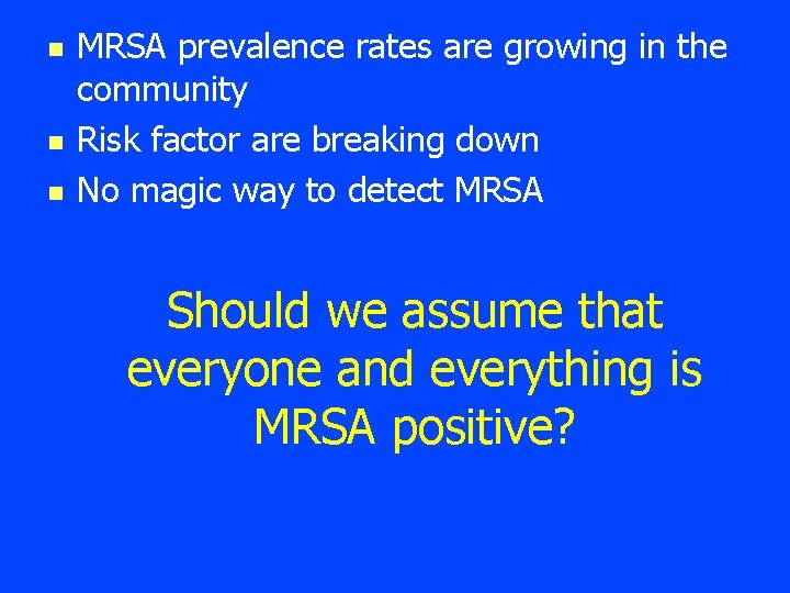 n n n MRSA prevalence rates are growing in the community Risk factor are