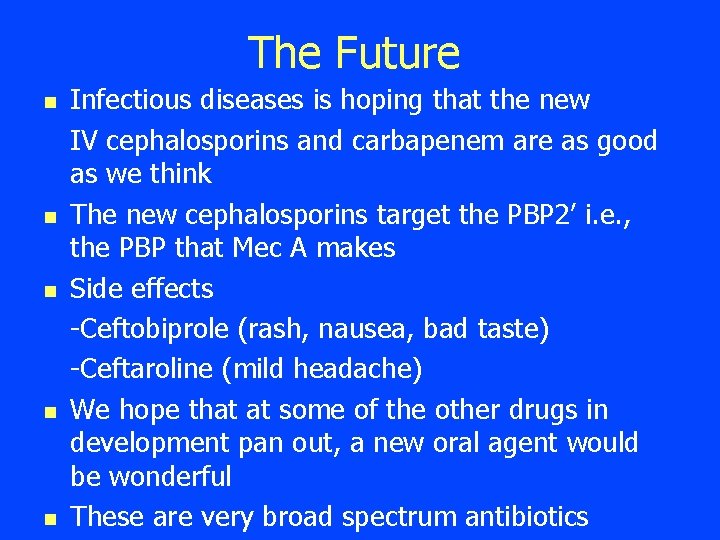 The Future n n n Infectious diseases is hoping that the new IV cephalosporins