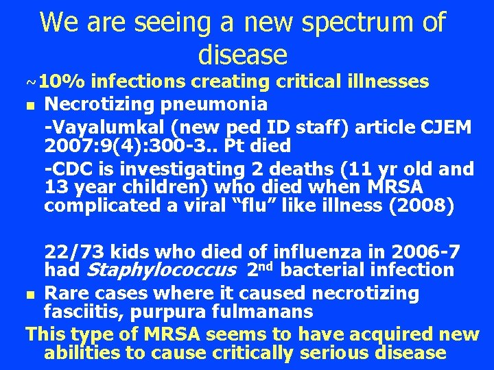 We are seeing a new spectrum of disease ~10% infections creating critical illnesses n