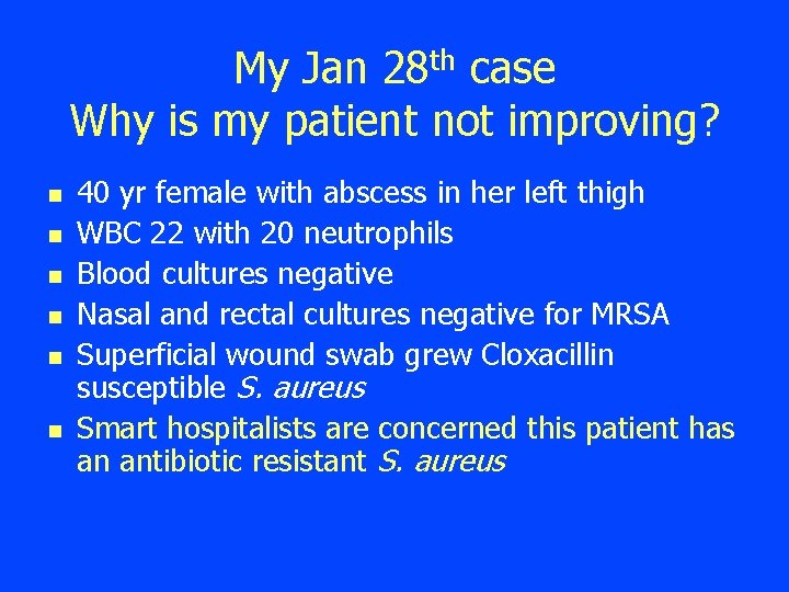 My Jan 28 th case Why is my patient not improving? n n n