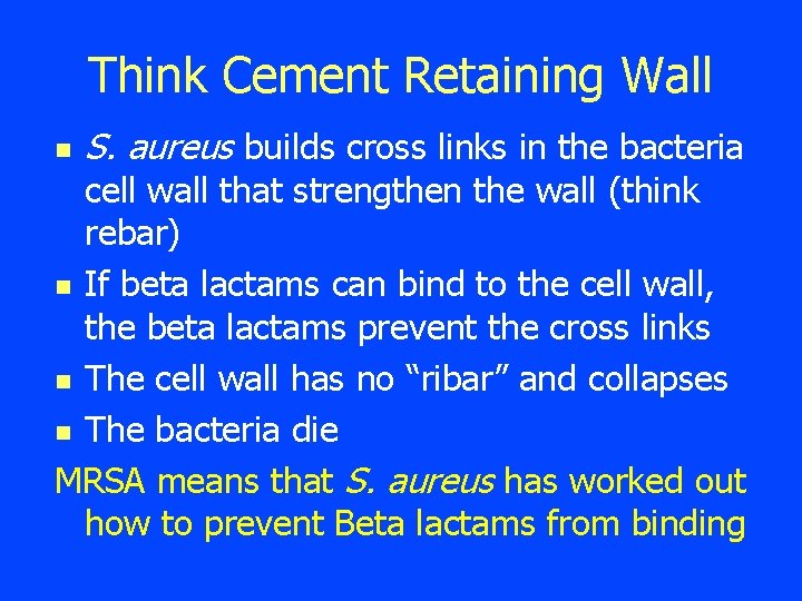 Think Cement Retaining Wall n S. aureus builds cross links in the bacteria cell