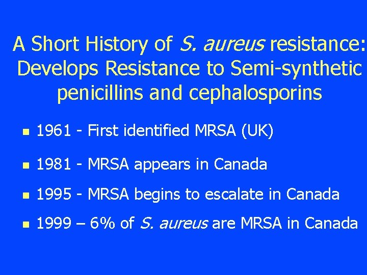 A Short History of S. aureus resistance: Develops Resistance to Semi-synthetic penicillins and cephalosporins