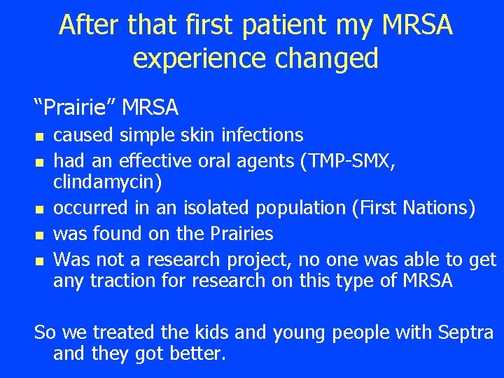 After that first patient my MRSA experience changed “Prairie” MRSA n n n caused