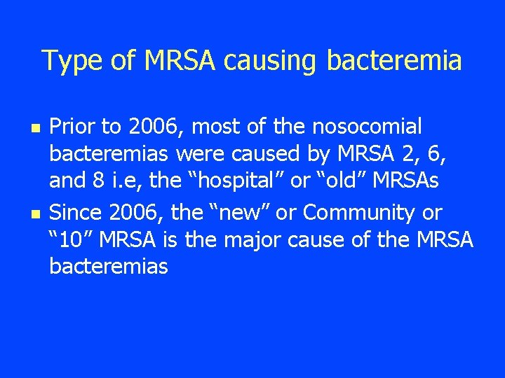 Type of MRSA causing bacteremia n n Prior to 2006, most of the nosocomial