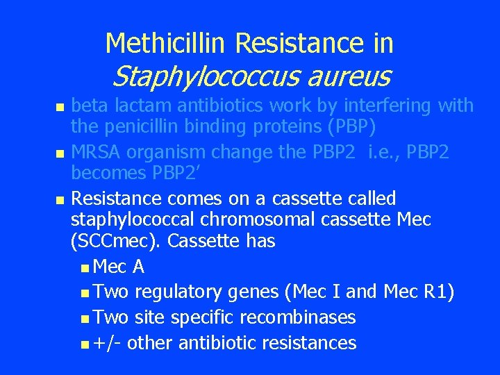 Methicillin Resistance in Staphylococcus aureus n n n beta lactam antibiotics work by interfering