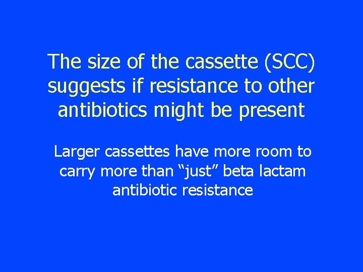 The size of the cassette (SCC) suggests if resistance to other antibiotics might be