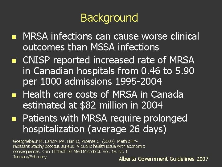 Background n n MRSA infections can cause worse clinical outcomes than MSSA infections CNISP