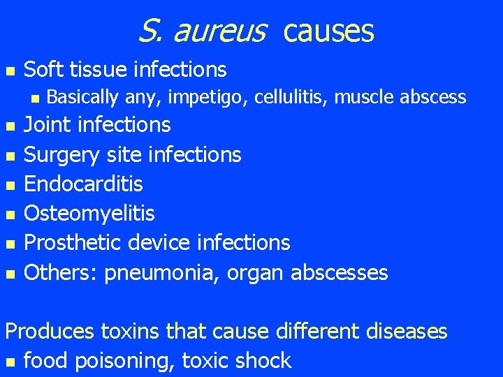 S. aureus causes n Soft tissue infections n n n n Basically any, impetigo,