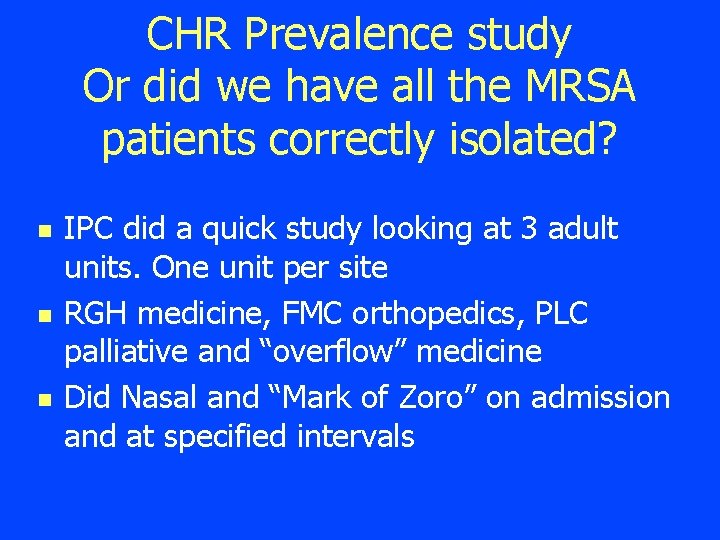 CHR Prevalence study Or did we have all the MRSA patients correctly isolated? n