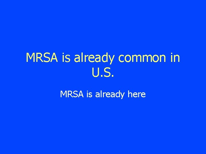 MRSA is already common in U. S. MRSA is already here 