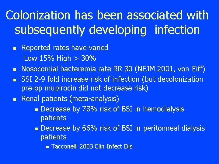 Colonization has been associated with subsequently developing infection n n Reported rates have varied