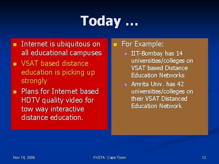 Today … n n n Internet is ubiquitous on all educational campuses VSAT based