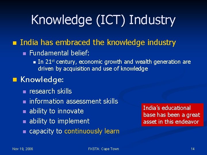 Knowledge (ICT) Industry n India has embraced the knowledge industry n Fundamental belief: n