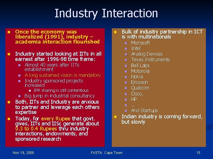 Industry Interaction n n Once the economy was liberalized (1991), industry – academia interaction