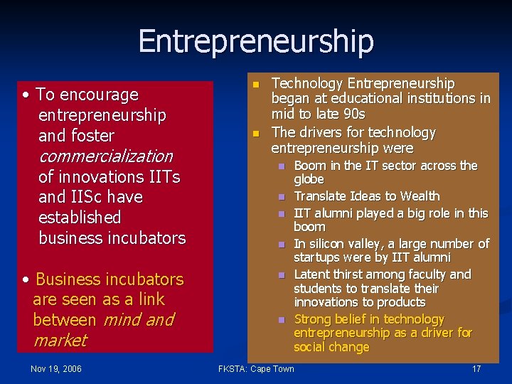 Entrepreneurship • To encourage entrepreneurship and foster commercialization of innovations IITs and IISc have