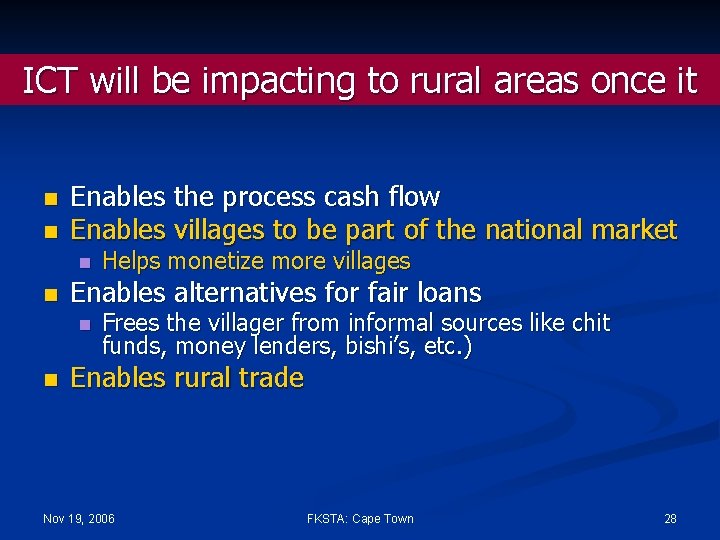 ICT will be impacting to rural areas once it n n Enables the process