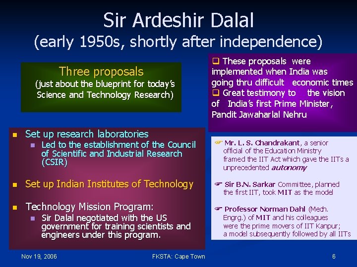 Sir Ardeshir Dalal (early 1950 s, shortly after independence) Three proposals (just about the