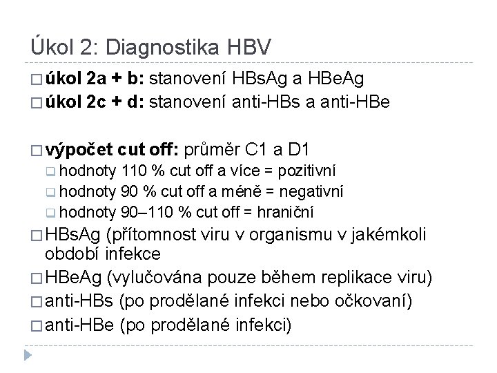 Úkol 2: Diagnostika HBV � úkol 2 a + b: stanovení HBs. Ag a