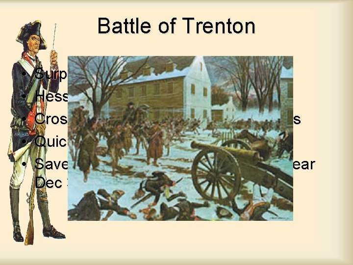 Battle of Trenton • • • Surprise attack on Christmas night. Hessians sleeping Crossed