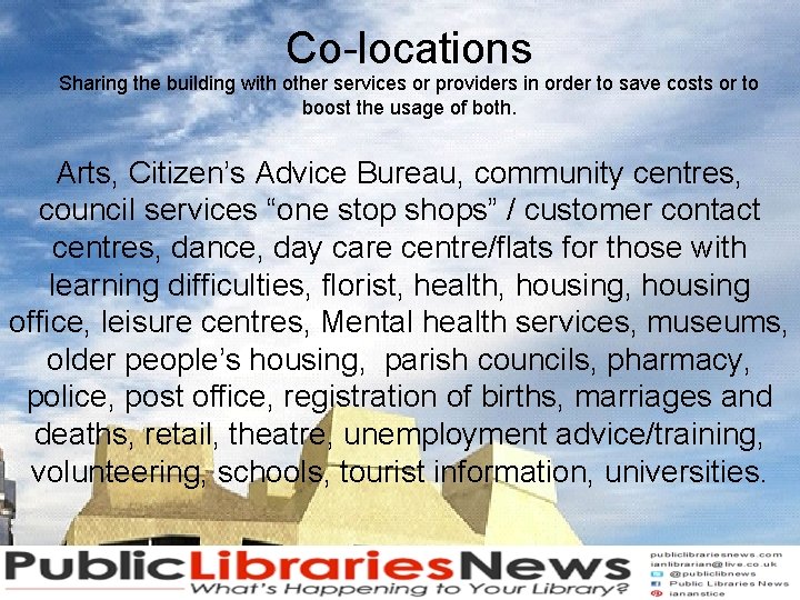 Co-locations Sharing the building with other services or providers in order to save costs