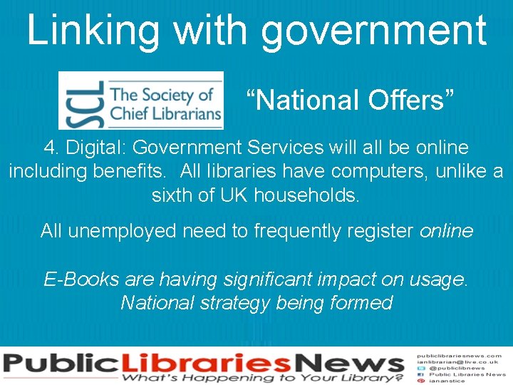 Linking with government “National Offers” 4. Digital: Government Services will all be online including