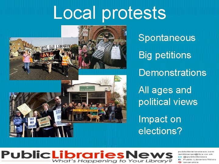 Local protests Spontaneous Big petitions Demonstrations All ages and political views Impact on elections?