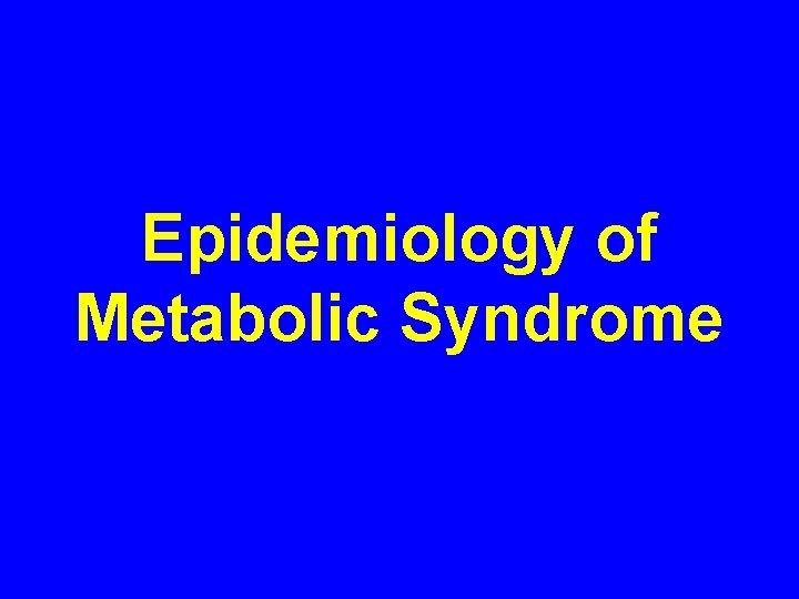Epidemiology of Metabolic Syndrome Epidemiology of Metabolic Syndrome