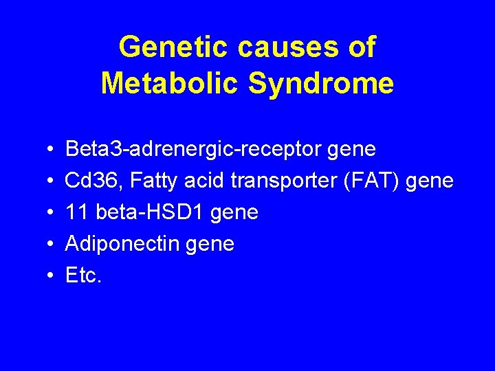 Genetic causes of Metabolic Syndrome • • • Beta 3 -adrenergic-receptor gene Cd 36, Genetic causes of Metabolic Syndrome • • • Beta 3 -adrenergic-receptor gene Cd 36,