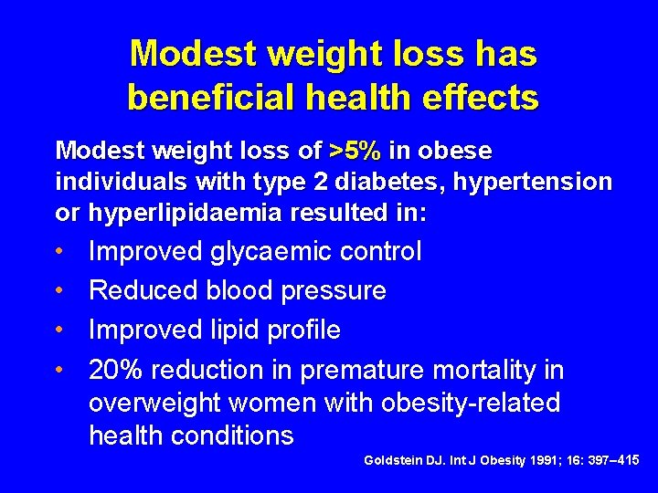 Modest weight loss has beneficial health effects Modest weight loss of >5% in obese Modest weight loss has beneficial health effects Modest weight loss of >5% in obese