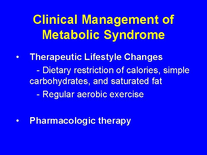 Clinical Management of Metabolic Syndrome • Therapeutic Lifestyle Changes - Dietary restriction of calories, Clinical Management of Metabolic Syndrome • Therapeutic Lifestyle Changes - Dietary restriction of calories,
