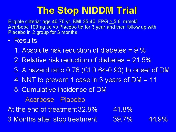 The Stop NIDDM Trial Eligible criteria: age 40 -70 yr, BMI 25 -40, FPG The Stop NIDDM Trial Eligible criteria: age 40 -70 yr, BMI 25 -40, FPG