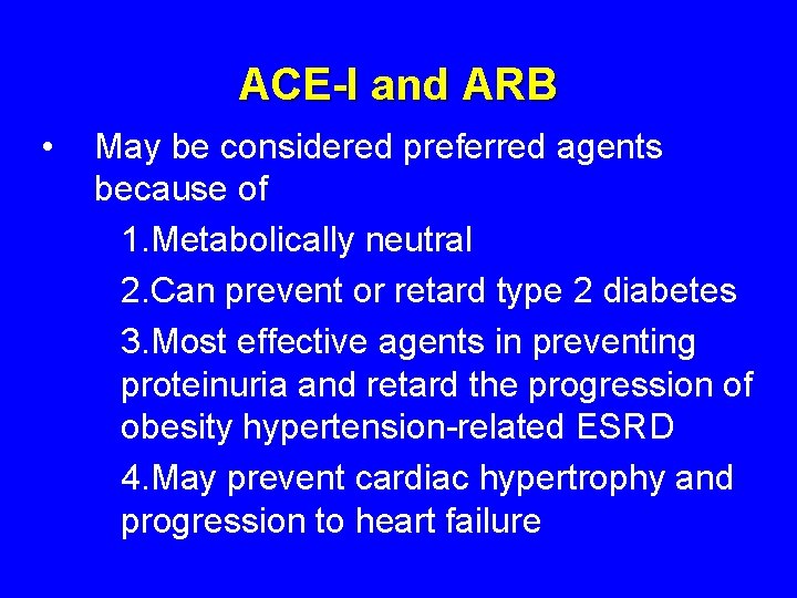 ACE-I and ARB • May be considered preferred agents because of 1. Metabolically neutral ACE-I and ARB • May be considered preferred agents because of 1. Metabolically neutral