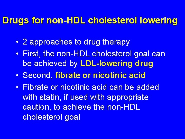 Drugs for non-HDL cholesterol lowering • 2 approaches to drug therapy • First, the Drugs for non-HDL cholesterol lowering • 2 approaches to drug therapy • First, the