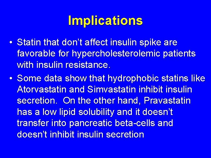 Implications • Statin that don’t affect insulin spike are favorable for hypercholesterolemic patients with Implications • Statin that don’t affect insulin spike are favorable for hypercholesterolemic patients with