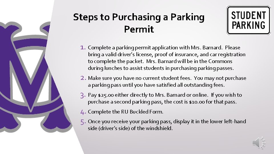 Steps to Purchasing a Parking Permit 1. Complete a parking permit application with Mrs. Steps to Purchasing a Parking Permit 1. Complete a parking permit application with Mrs.