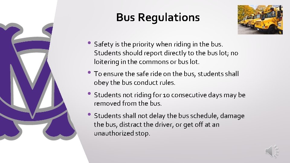 Bus Regulations • Safety is the priority when riding in the bus. Students should