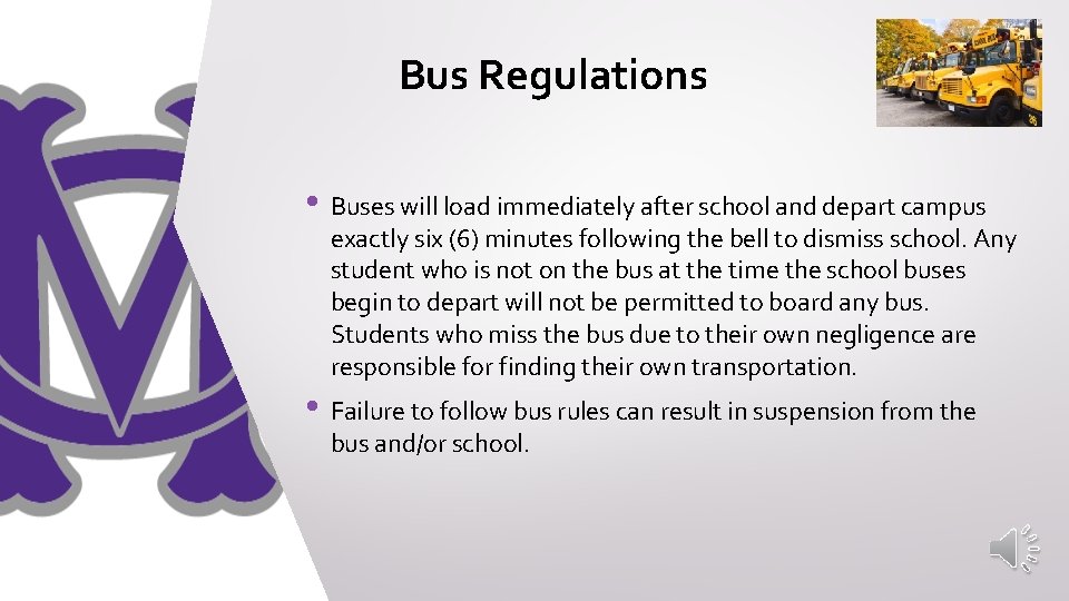 Bus Regulations • Buses will load immediately after school and depart campus exactly six