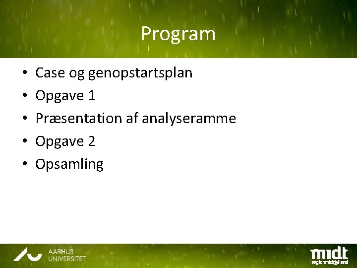 Program • • • Case og genopstartsplan Opgave 1 Præsentation af analyseramme Opgave 2