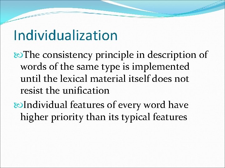 Individualization The consistency principle in description of words of the same type is implemented