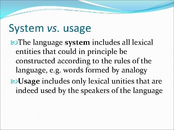 System vs. usage The language system includes all lexical entities that could in principle