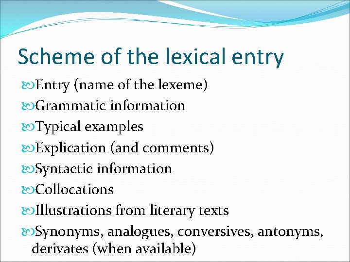 Scheme of the lexical entry Entry (name of the lexeme) Grammatic information Typical examples