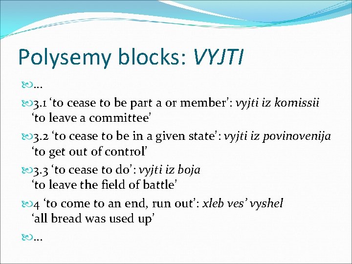 Polysemy blocks: VYJTI … 3. 1 ‘to cease to be part a or member’: