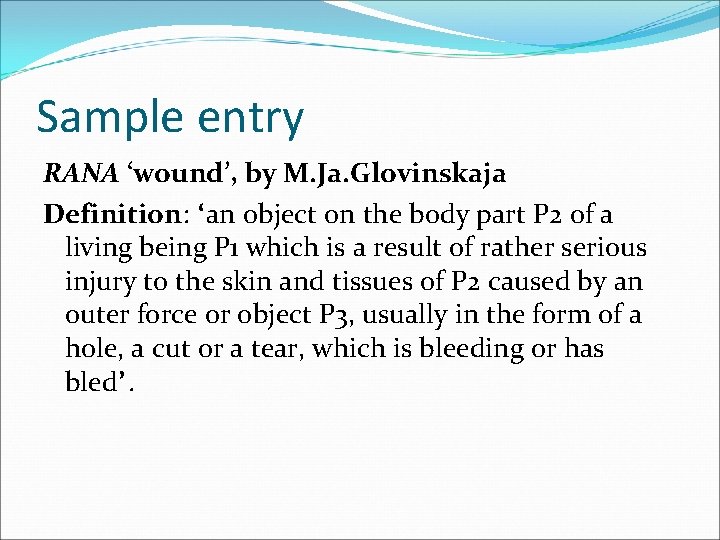 Sample entry RANA ‘wound’, by M. Ja. Glovinskaja Definition: ‘an object on the body