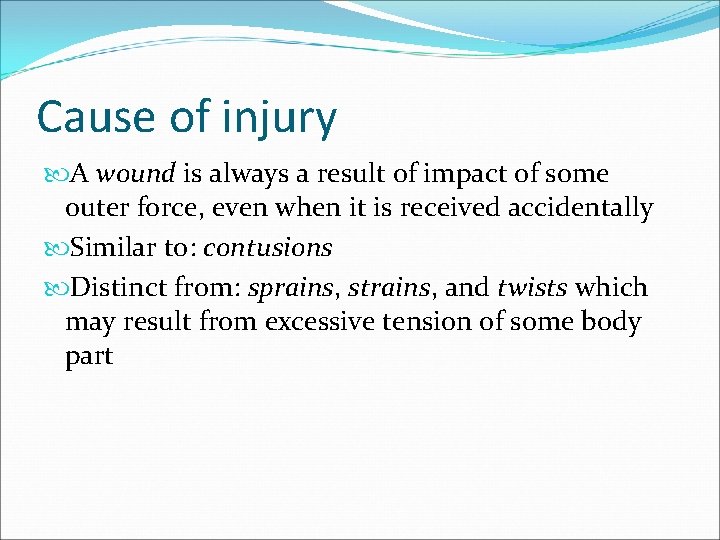 Cause of injury A wound is always a result of impact of some outer