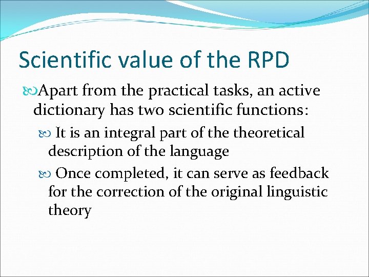 Scientific value of the RPD Apart from the practical tasks, an active dictionary has