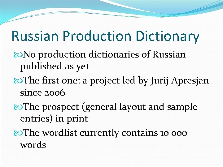 Russian Production Dictionary No production dictionaries of Russian published as yet The first one: