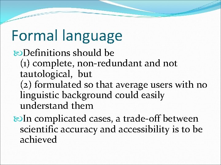 Formal language Definitions should be (1) complete, non-redundant and not tautological, but (2) formulated