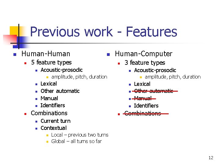 Previous work - Features n Human-Human n 5 feature types n n n n Previous work - Features n Human-Human n 5 feature types n n n n